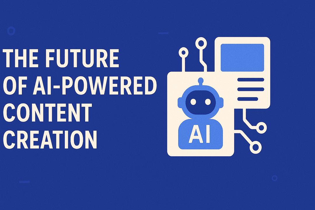 The Future of AI-Powered Content Creation